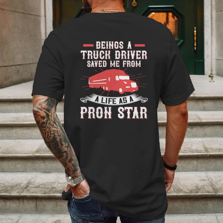 Beings A Truck Driver Saved Me From A Life As A Pron Star Mens Back Print T-shirt Gifts for Men