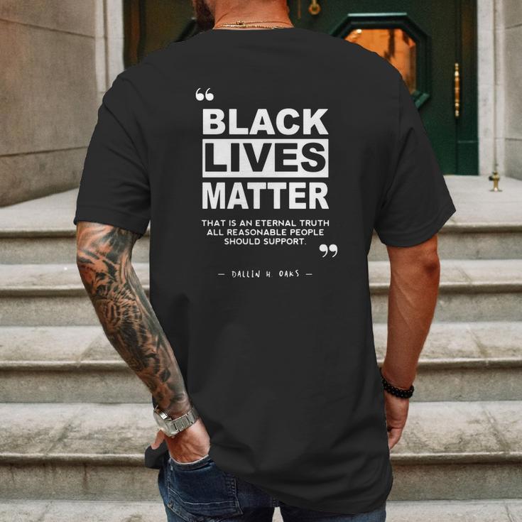 Black Lives Matter That Is An Eternal Truth All Reasonable People Should Support Dallin H Oaks Mens Back Print T-shirt Gifts for Men