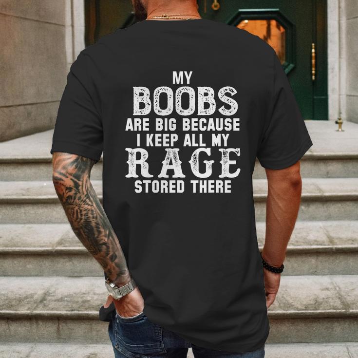 My Boobs Are Big Because I Keep All My Rage Stored There Mens Back Print T-shirt Gifts for Men