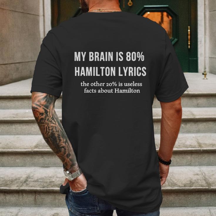 My Brain Is 80 Percent Hamilton Lyrics The Other 20 Percent Is Useless Fact About Hamilton Mens Back Print T-shirt Gifts for Men