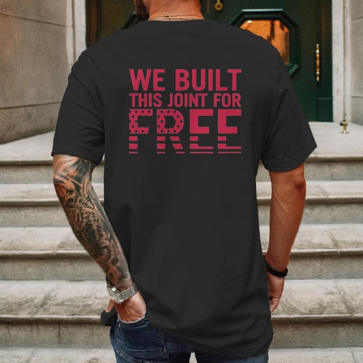 We Built This Joint For Free Mens Back Print T-shirt Gifts for Men