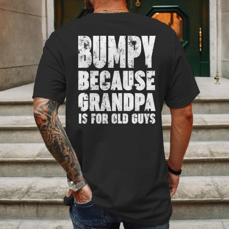 Bumpy Because Grandpa Is For Old Guys Funny Gift Mens Back Print T-shirt Gifts for Men