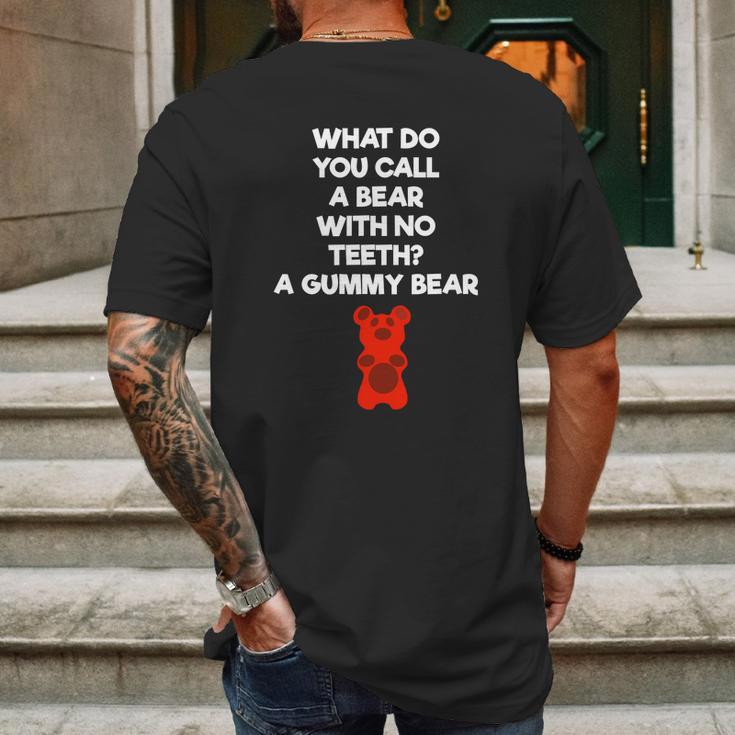 What Do You Call A Bear With No Teeth A Gummy Bear Mens Back Print T-shirt Gifts for Men