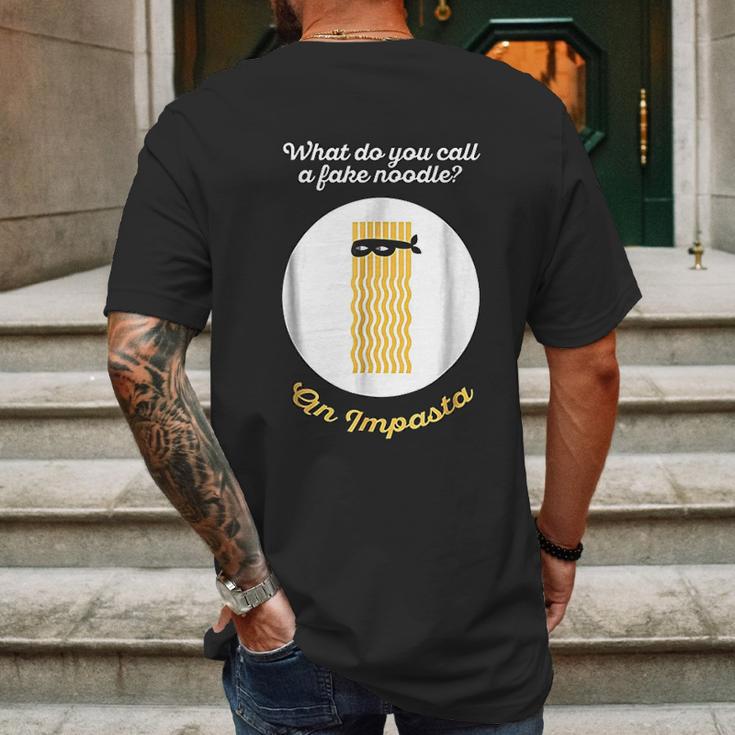 What Do You Call A Fake Noodle An Impasta Pasta Mens Back Print T-shirt Gifts for Men