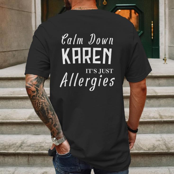 Calm Down Karen Its Just Allergies Funny Gift For Allergic Mens Back Print T-shirt Gifts for Men