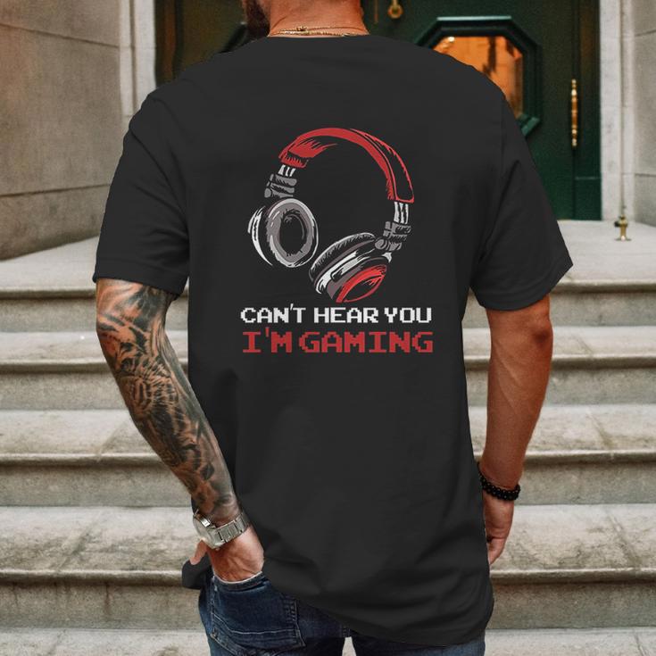 Cant Hear You Im Gaming Gamer Gift Video Games Online Mens Back Print T-shirt Gifts for Men