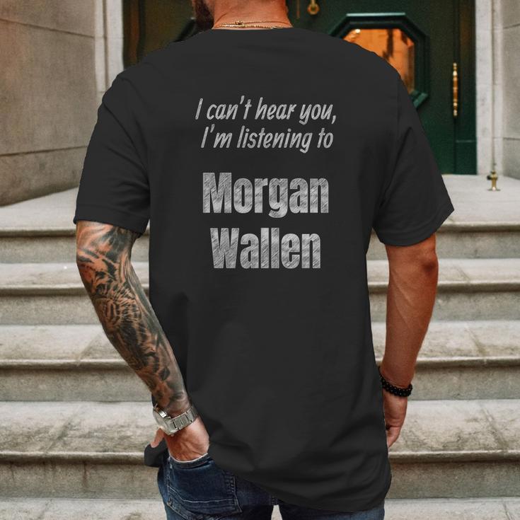 I Cant Hear You Im Listening To Morgan Wallen Mens Back Print T-shirt Gifts for Men