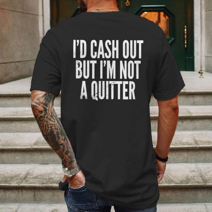 Cash Out But Not A Quitter Mens Back Print T-shirt Gifts for Men