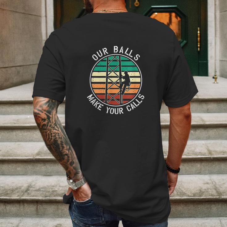 Cell Tower Climber Our Balls Make Your Calls Climbing Mens Back Print T-shirt Gifts for Men