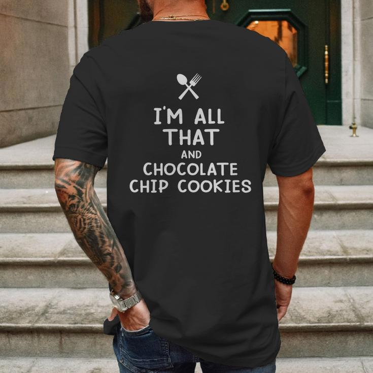 I Am All That And Chocolate Chip Cookies Funny Eating Food Lovers Mens Back Print T-shirt Gifts for Men