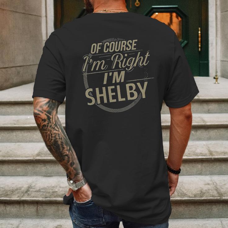 Of Course I Am Right I Am Shelby Mens Back Print T-shirt Gifts for Men