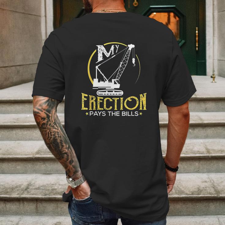 Crane Operator My Erection Pays The Bills Cranes Gift Mens Back Print T-shirt Gifts for Men