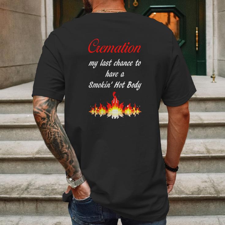 Cremation My Last Chance To Have A Smokin Hot Body - TheMens Back Print T-shirt Gifts for Men