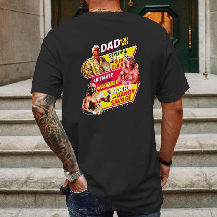 Dad You Are Stylin Profilin Like Rick Flair Ultimate Like The Warrior Macho Like Randy Savage Mens Back Print T-shirt Gifts for Men