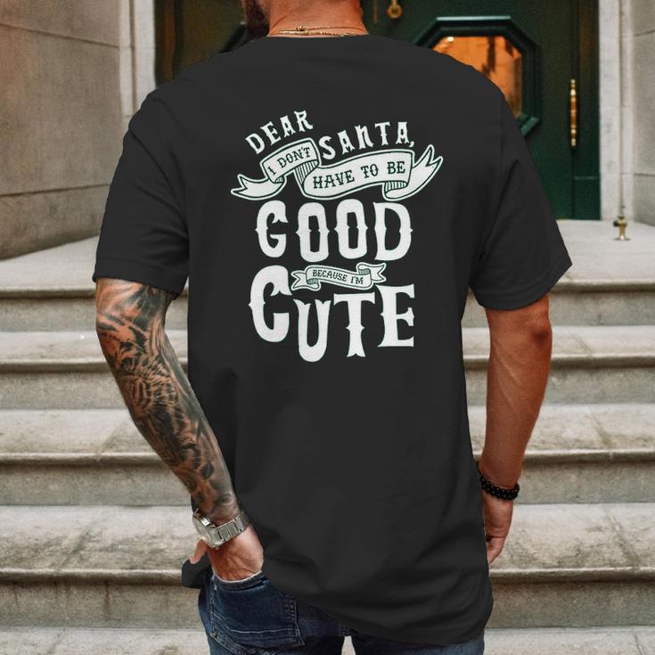 Dear Santa I Don’T Have To Be Good Because Im Cute Mens Back Print T-shirt Gifts for Men