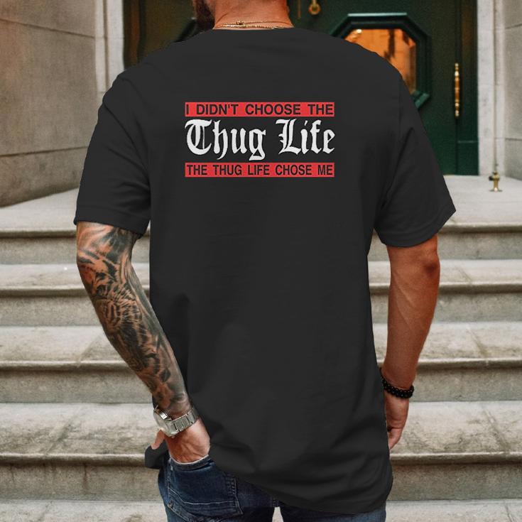 I Didnt Choose The Thug Life The Choose Life Chose Me Mens Back Print T-shirt Gifts for Men