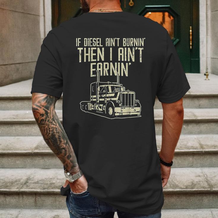 Diesel Aint Burnin Earnin Semi Truck Driver Trucker Gift Mens Back Print T-shirt Gifts for Men