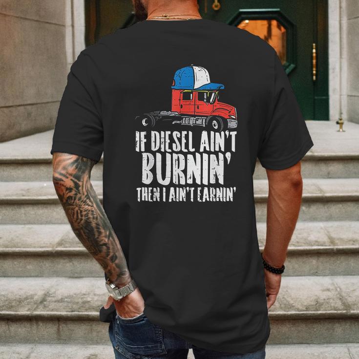 If Diesel Aint Burnin Earnin Truck Semi Trucker Driver Gift New Mens Back Print T-shirt Gifts for Men