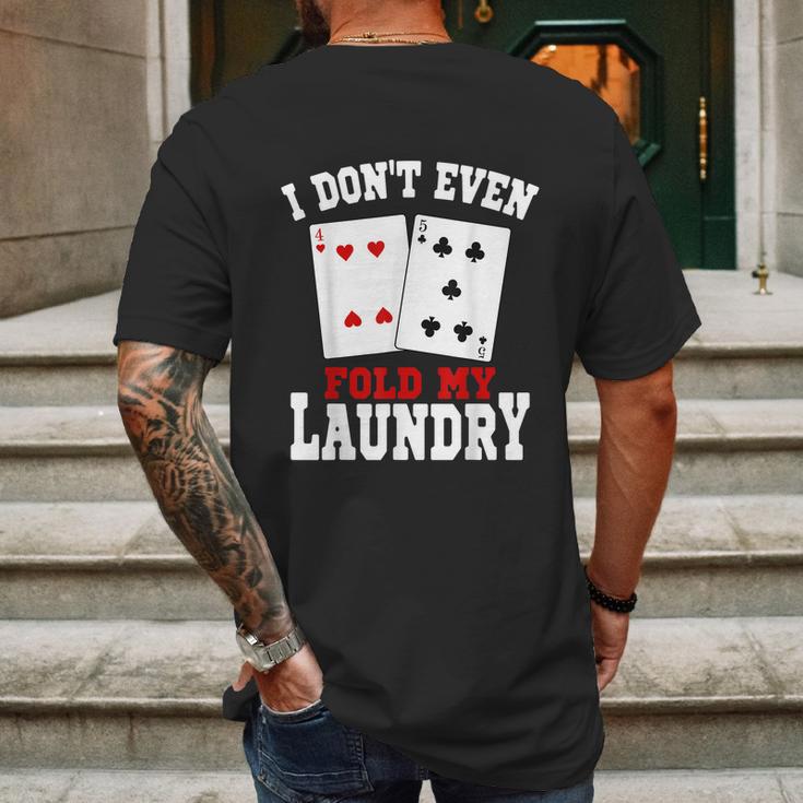 I Dont Even Fold My Laundry Casino Gambling Gambler Card Graphic Design Printed Casual Daily Basic Mens Back Print T-shirt Gifts for Men