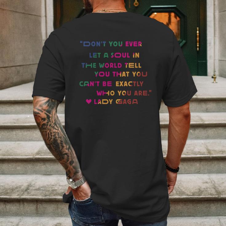 Don’T You Ever Let A Soul In The World Tell You That You Cant Be Exactly Who You Are Lady Gaga Mens Back Print T-shirt Gifts for Men