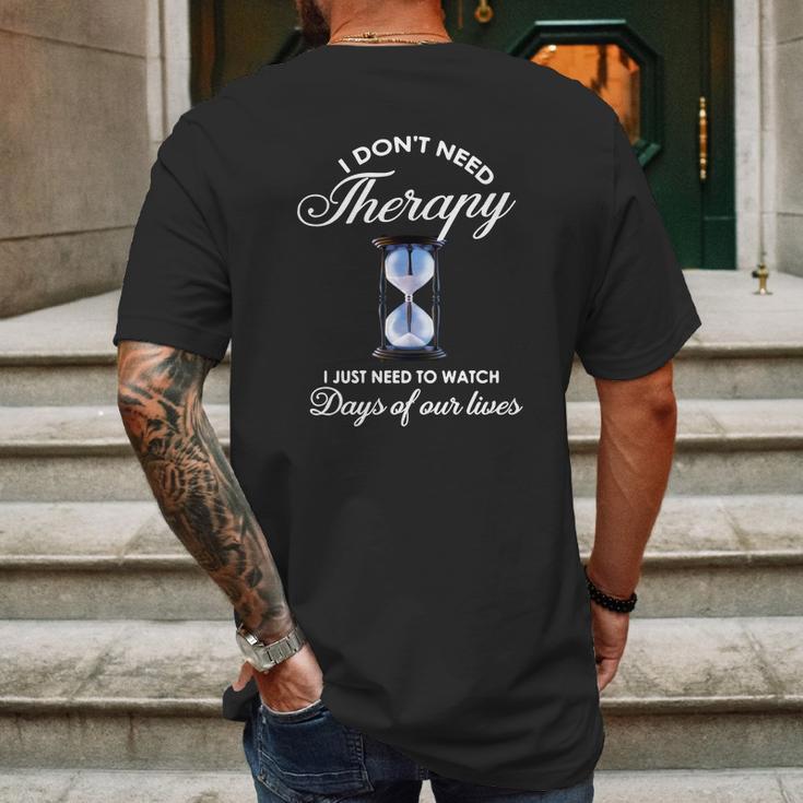 I Dont Need Therapy Days Of Our Lives Mens Back Print T-shirt Gifts for Men