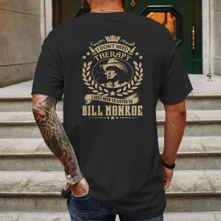 I Dont Need Therapy I Just Need To Listen To Bill Monroe Tshirt Mens Back Print T-shirt Gifts for Men