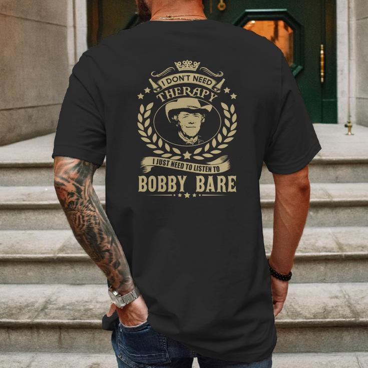 I Dont Need Therapy I Just Need To Listen To Bobby Bare Tshirt Mens Back Print T-shirt Gifts for Men