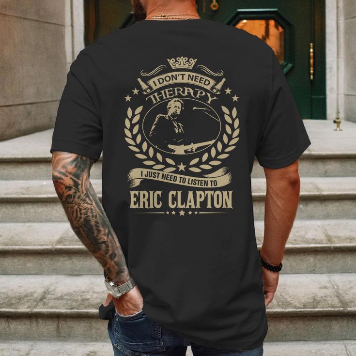 I Dont Need Therapy I Just Need To Listen To Eric Clapton Tshirt Mens Back Print T-shirt Gifts for Men