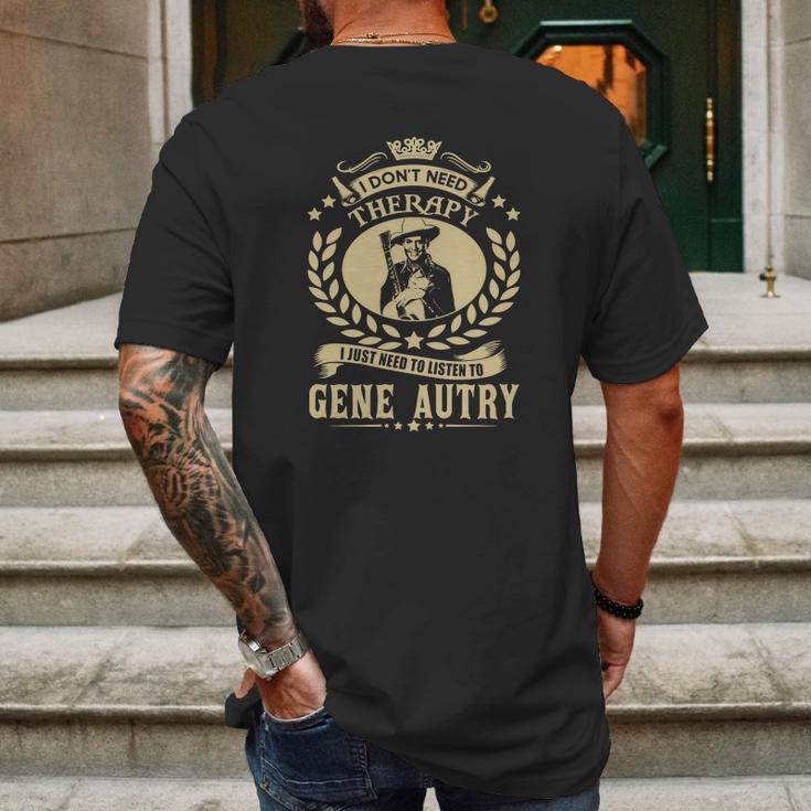 I Dont Need Therapy I Just Need To Listen To Gene Autry Tshirt Mens Back Print T-shirt Gifts for Men