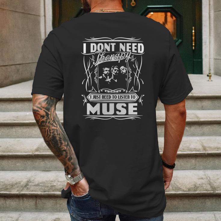 I Dont Need Therapy I Just Need To Listen To Muse Mens Back Print T-shirt Gifts for Men