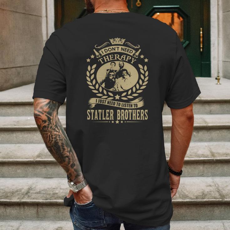 I Dont Need Therapy I Just Need To Listen To Statler Brothers Mens Back Print T-shirt Gifts for Men