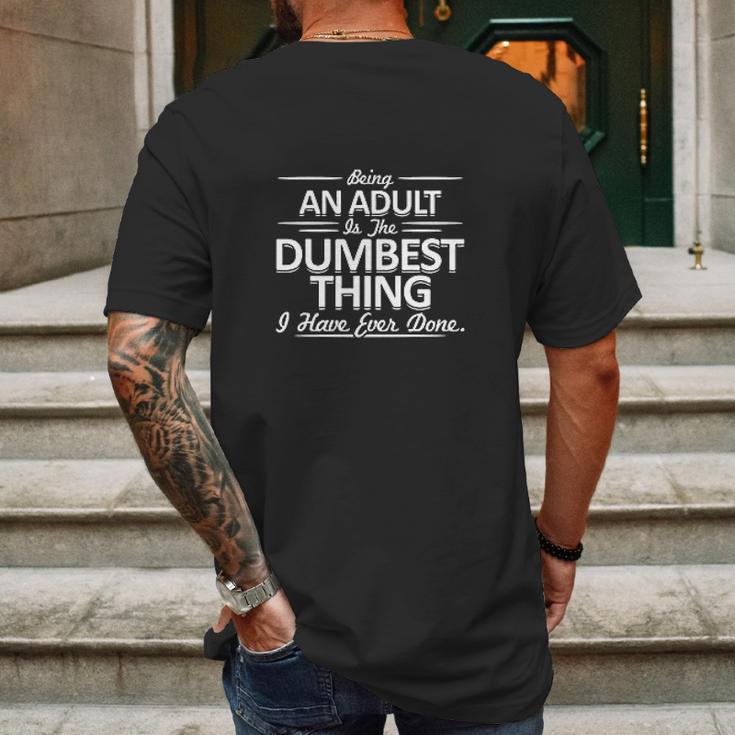 Being An Is The Dumpest Thing Mens Back Print T-shirt Gifts for Men