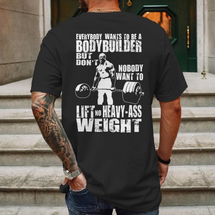 Everybody Wants To Be A Bodybuilder Ronnie Coleman Deadlift Mens Back Print T-shirt Gifts for Men