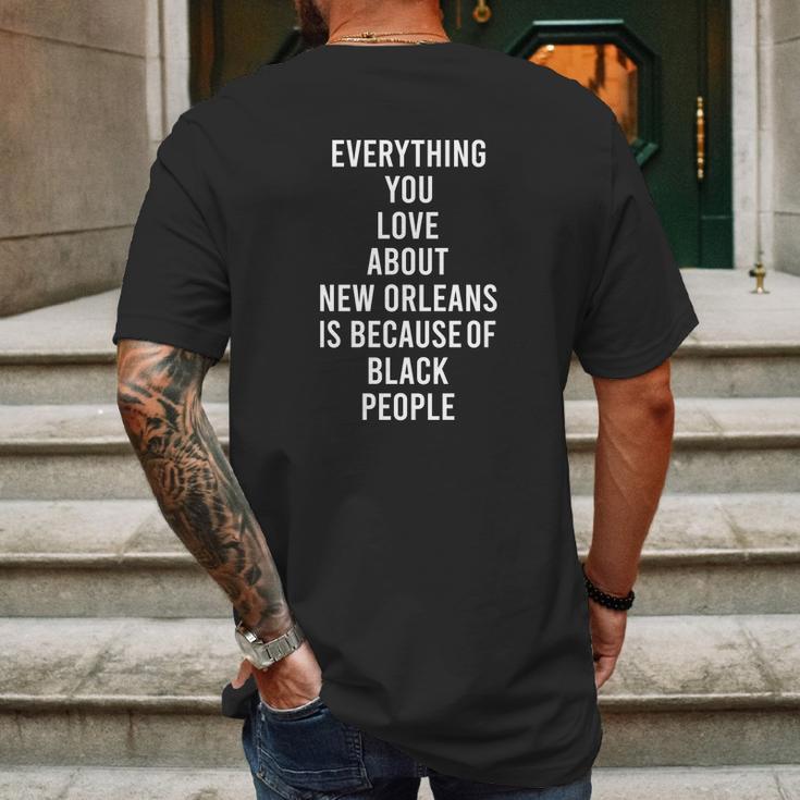 Everything You Love About New Orleans Is Because Of Black People Mens Back Print T-shirt Gifts for Men