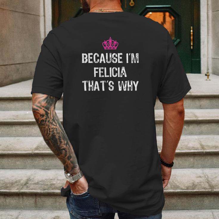 Because Im Felicia Thats Why Mens Back Print T-shirt Gifts for Men