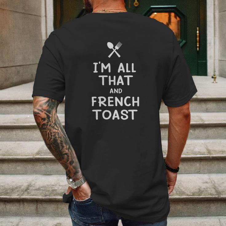 I Am All That And French Toast Funny Eating Food Lovers Mens Back Print T-shirt Gifts for Men