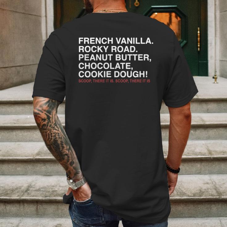 French Vanilla Rocky Road Peanut Butter Chocolate Cookie Dough Scoop There It Is Scoop There It Is Mens Back Print T-shirt Gifts for Men