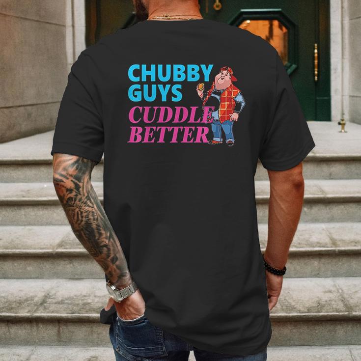 Funny Fat Guy Chubby Guys Cuddle Better Zany Brainy Mens Back Print T-shirt Gifts for Men