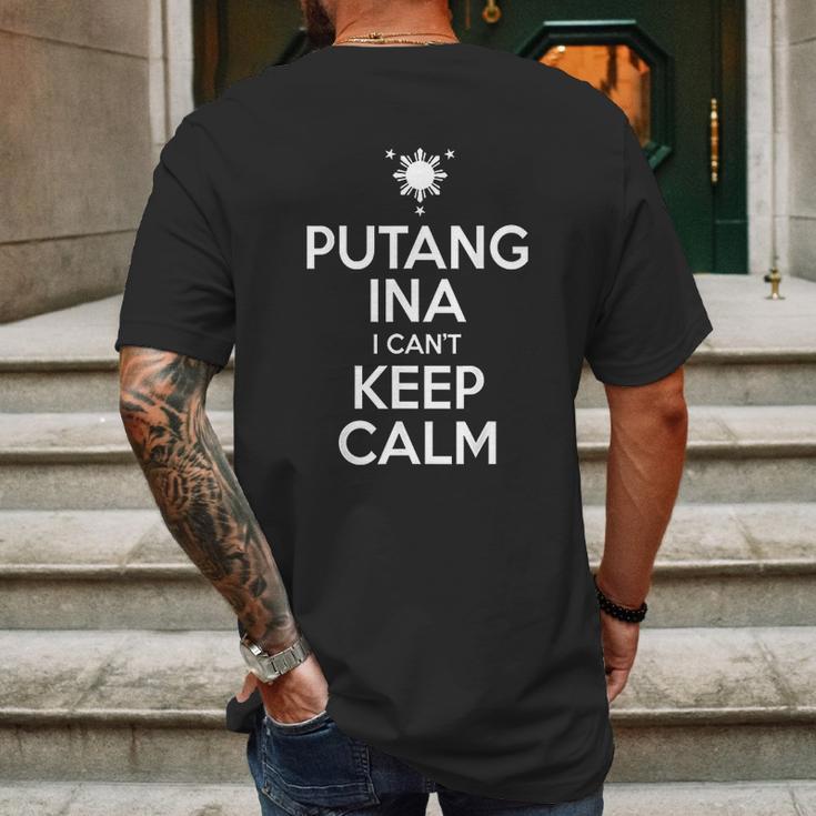 Funny Filipino Putang Ina I Cant Keep Calm Mens Back Print T-shirt Gifts for Men