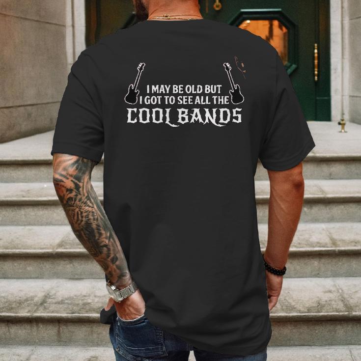 Funny Gift I May Be Old But I Got To See All The Cool Bands Mens Back Print T-shirt Gifts for Men