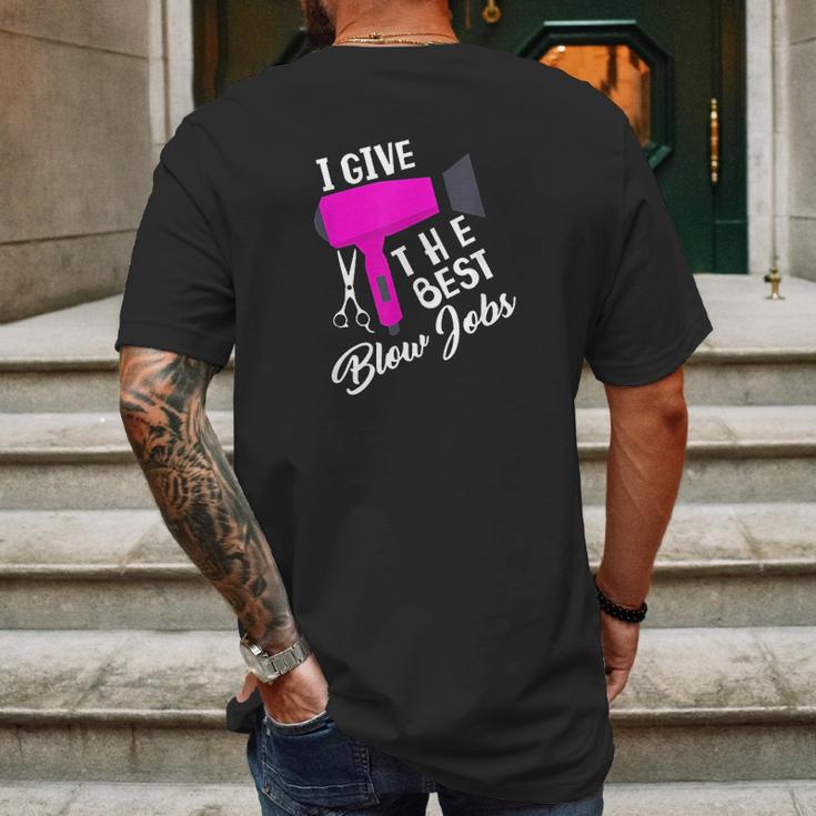 Funny Hairdresser I Give The Best Blow Jobs Hair Stylist Mens Back Print T-shirt Gifts for Men