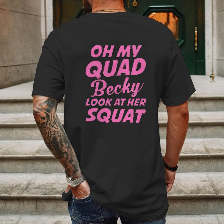 Funny Ideal Oh My Quad Becky Look At Her Squat Mens Back Print T-shirt Gifts for Men