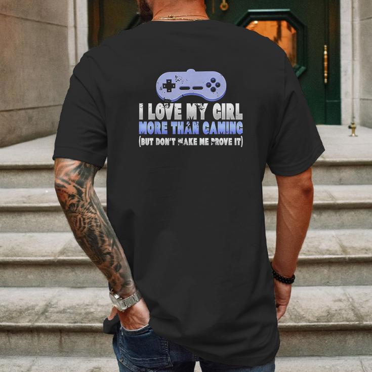 Funny I Love My Girl More Than Gaming Online Gamer Mens Back Print T-shirt Gifts for Men