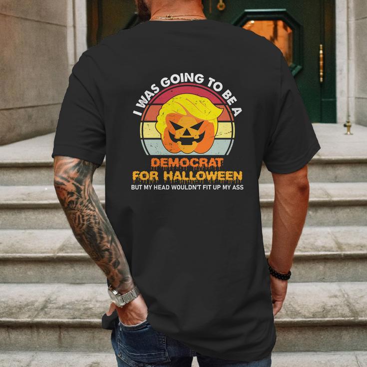 Funny Trumpkin Halloween I Was Going To Be A Democrat For Halloween Mens Back Print T-shirt Gifts for Men