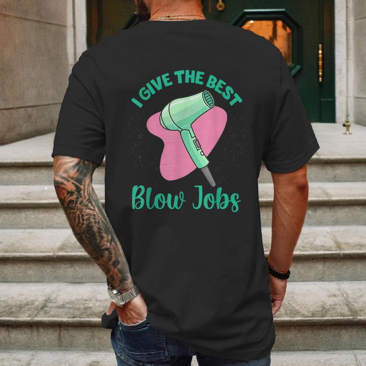 I Give The Best Blow Jobs Funny Hairstylist Hairdresser Mens Back Print T-shirt Gifts for Men