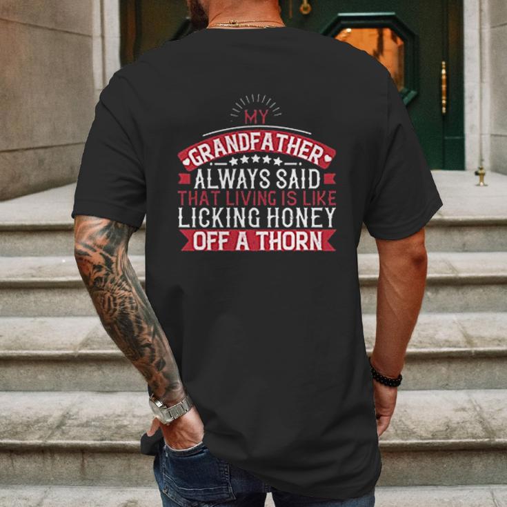 My Grandfather Always Said That Living Is Like Licking Honey Off A Thorn Mens Back Print T-shirt Gifts for Men