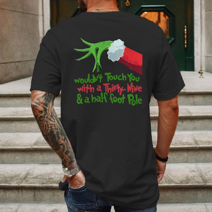 Grinch I Wouldnt Touch You With A Thirty Nine And A Half Foot Pole Shirt Hoodie Mens Back Print T-shirt Gifts for Men