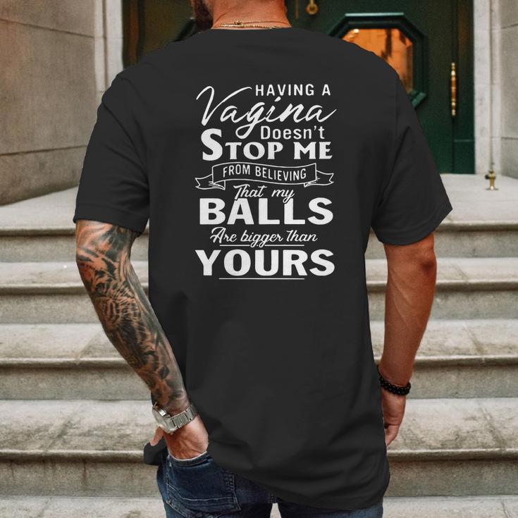 Having A Vagina Doesnt Stop Me From Believing That My Balls Mens Back Print T-shirt Gifts for Men