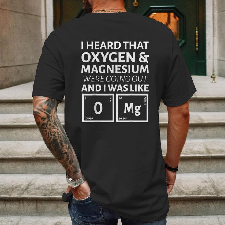 I Heard That Oxygen And Magnesium Were Going Out And I Was Like Mens Back Print T-shirt Gifts for Men