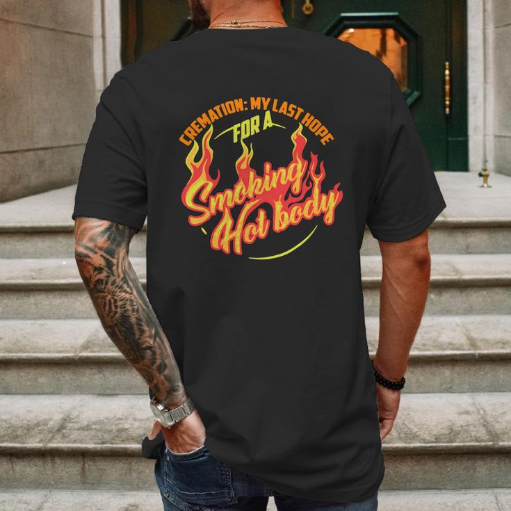 Hot Cremation My Last Hope For A Smoking Hot Body Gift Shirt Mens Back Print T-shirt Gifts for Men